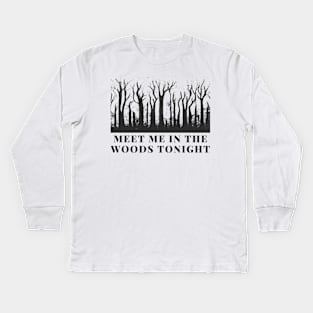 meet me in the woods Kids Long Sleeve T-Shirt